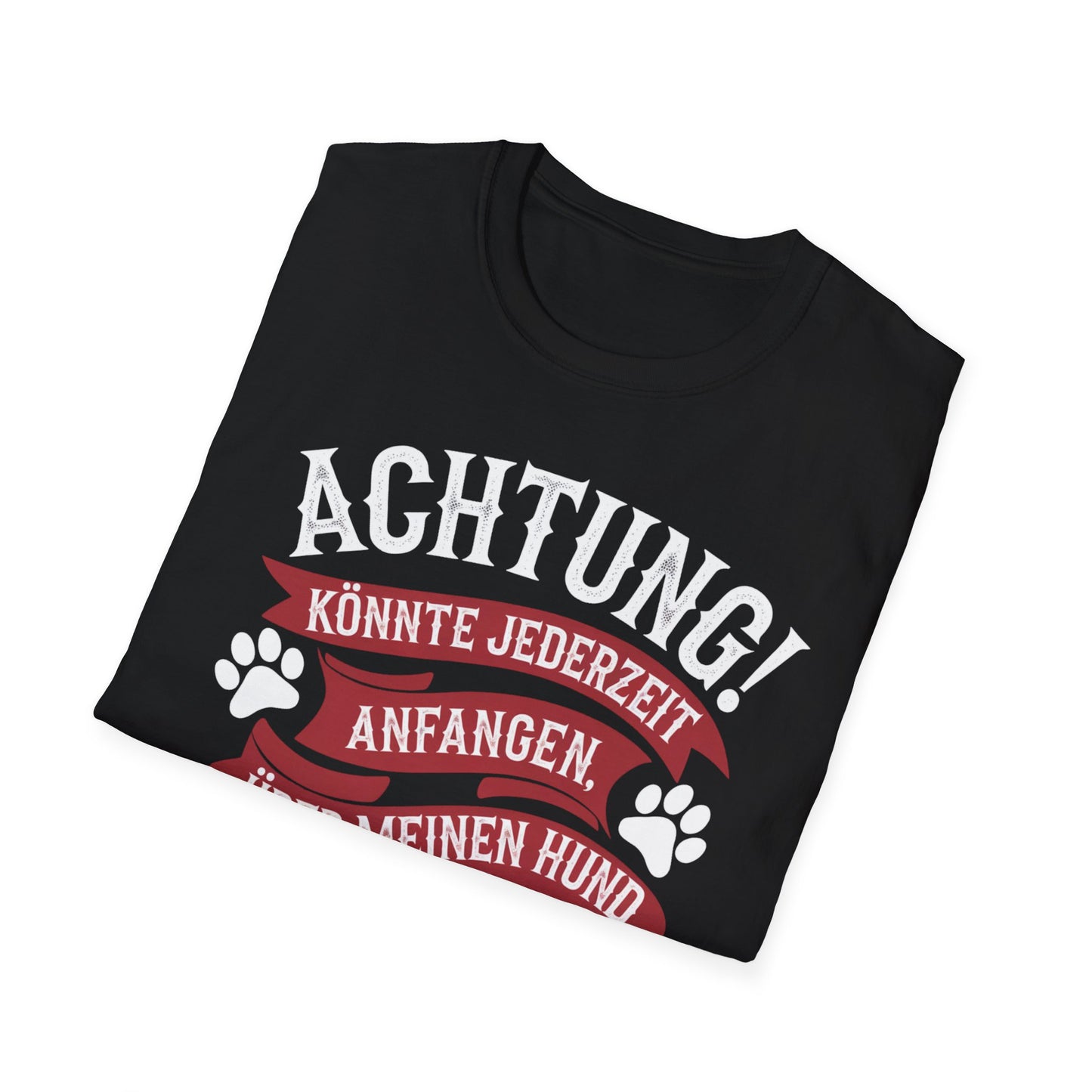 Lustiges T-Shirt Hundeliebhaber, Achtung! Könnte jederzeit anfangen über meinen Hunde zu reden. Unisex Softstyle T-Shirt