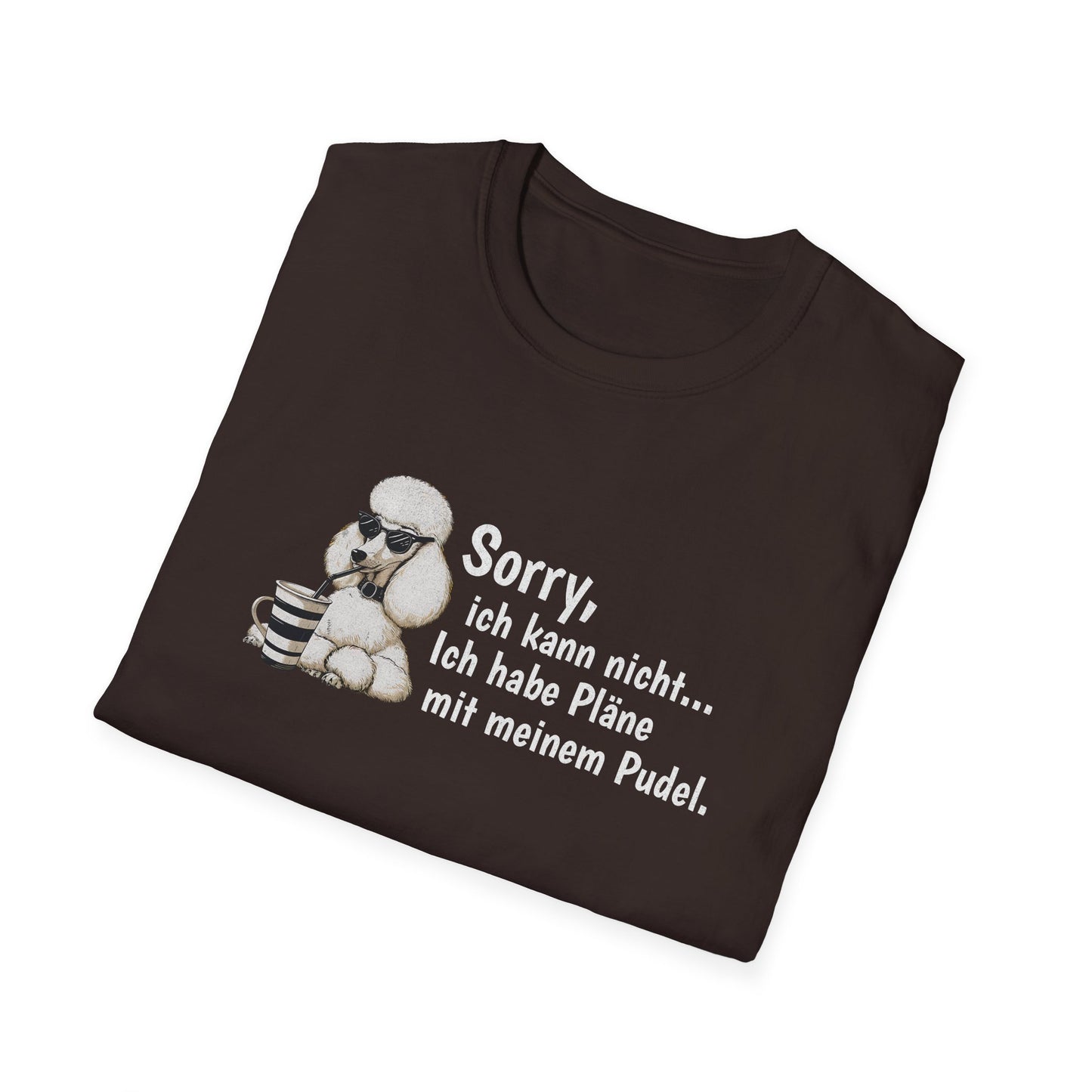 Sorry, ich kann nicht....Ich habe Pläne mit meinem Pudel. Lustiges T-Shirt für Pudelbesitzer. Unisex Softstyle T-Shirt