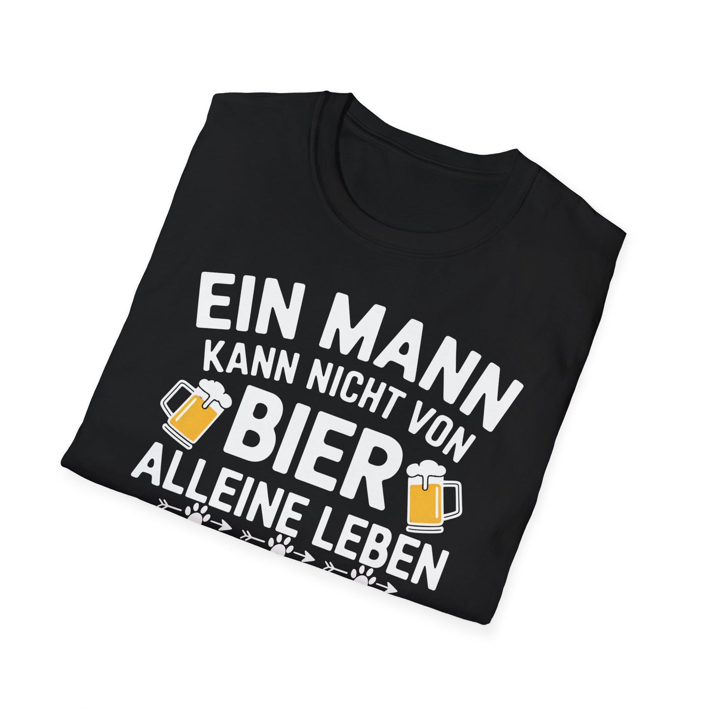 Ein Mann kann nicht von Bier alleine leben, er braucht auch einen Hund. Unisex Softstyle T-Shirt
