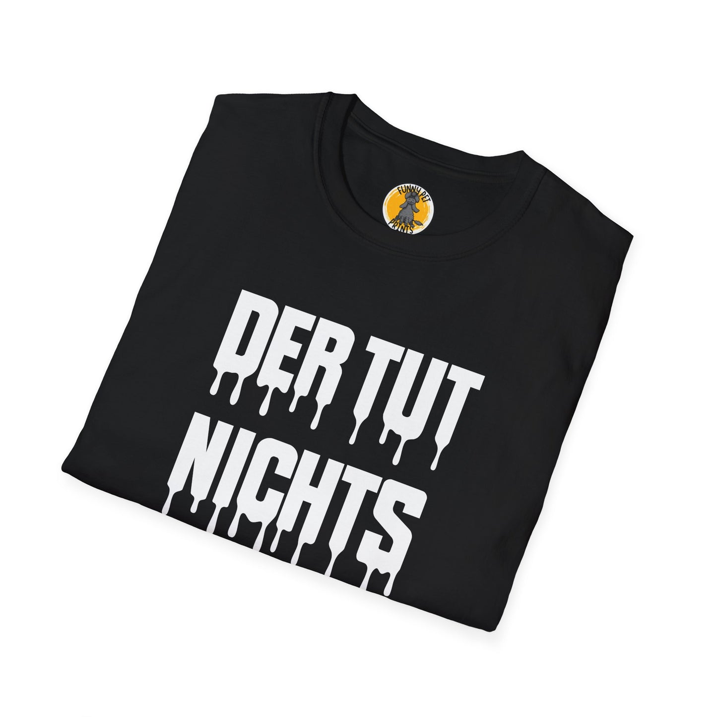 Der tut nichts, Lustiges T-Shirt für Hundeliebhaber, Unisex Softstyle T-Shirt