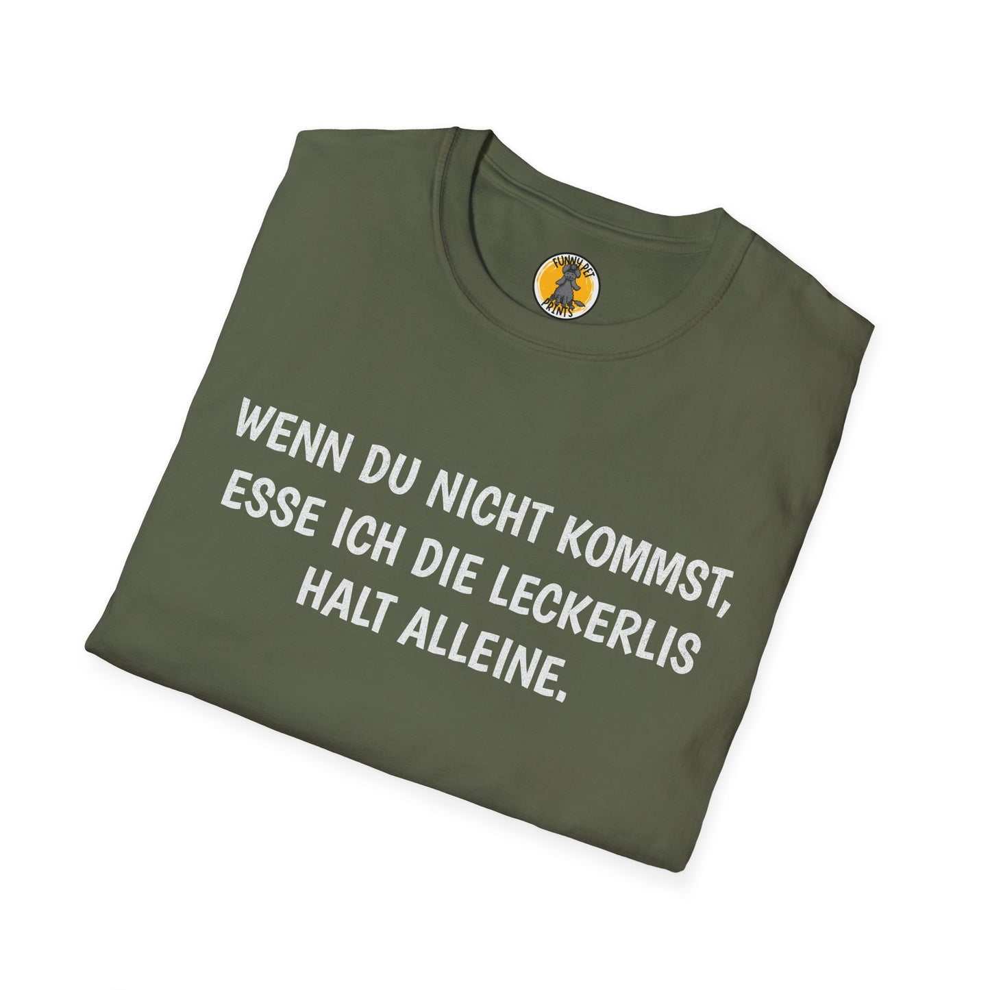 Wenn du nicht kommst, esse ich die Leckerlis halt alleine. Lustiges T-Shirt für Hundebesitzer, Unisex Softstyle T-Shirt
