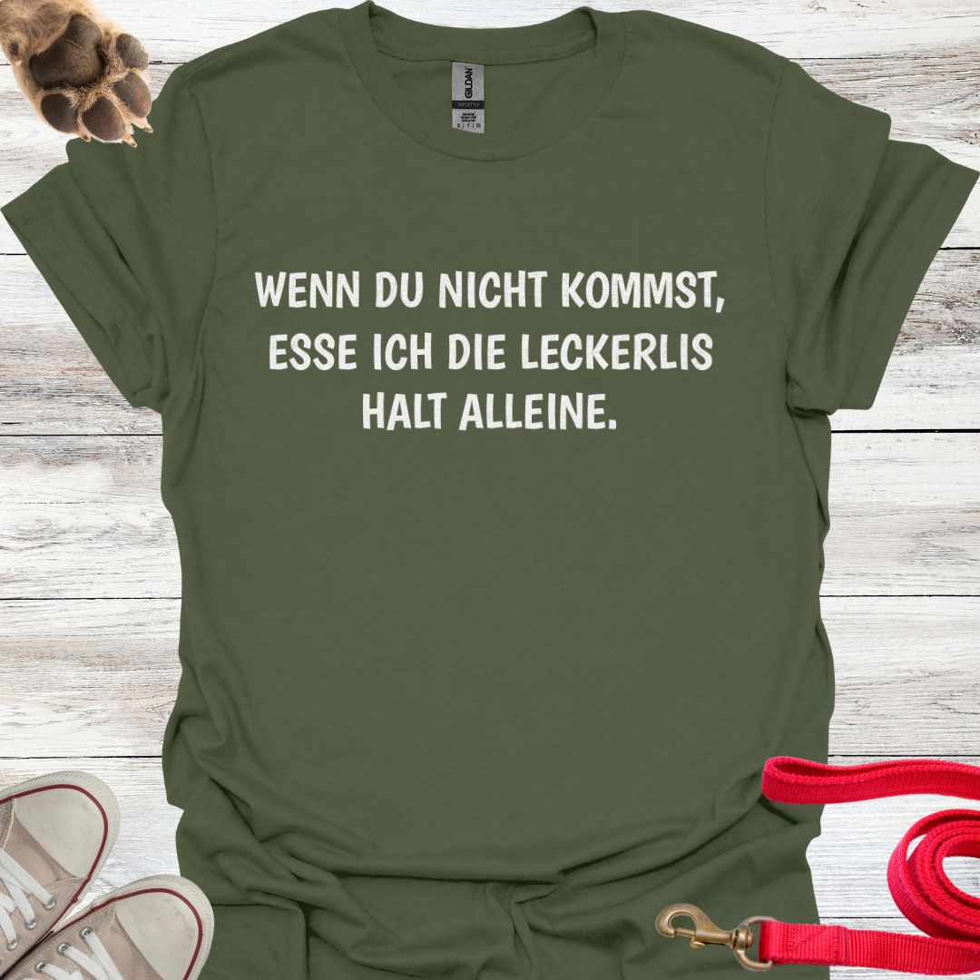 Wenn du nicht kommst, esse ich die Leckerlis halt alleine. Lustiges T-Shirt für Hundebesitzer, Unisex Softstyle T-Shirt