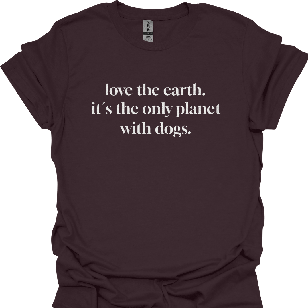 "love the earth. it`s the only planet with dogs" T-Shirt für Hundeliebhaber