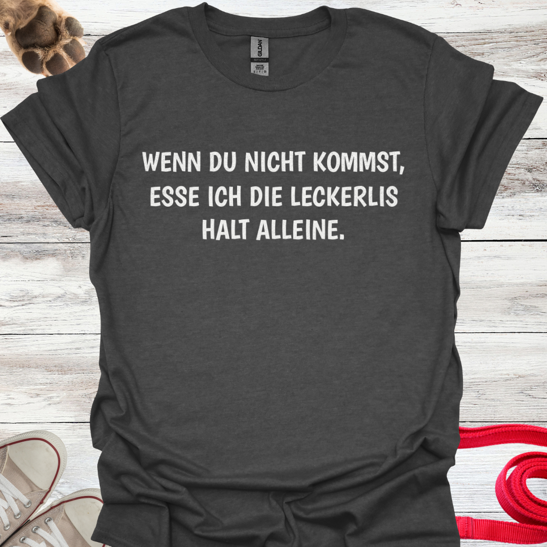 Wenn du nicht kommst, esse ich die Leckerlis halt alleine. Lustiges T-Shirt für Hundebesitzer, Unisex Softstyle T-Shirt