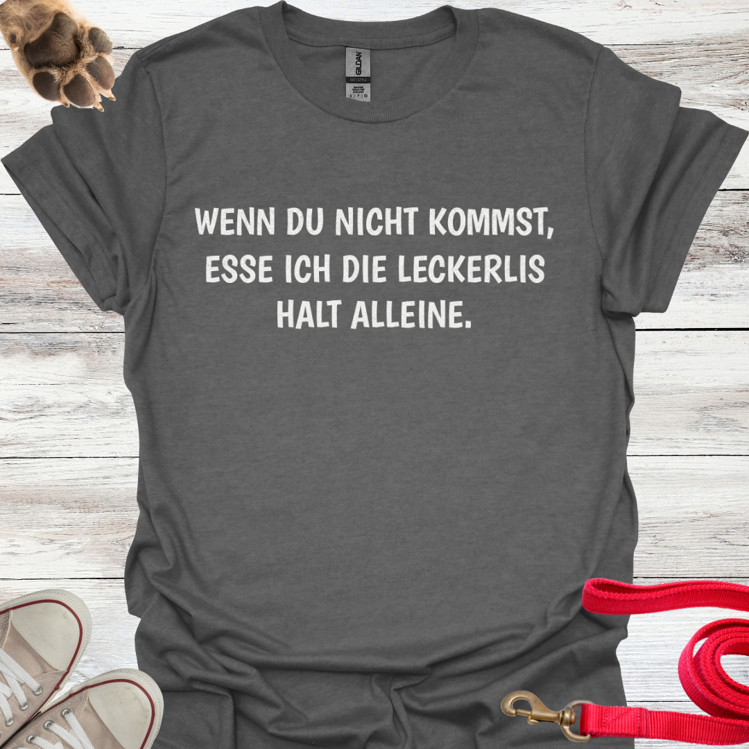 Wenn du nicht kommst, esse ich die Leckerlis halt alleine. Lustiges T-Shirt für Hundebesitzer, Unisex Softstyle T-Shirt