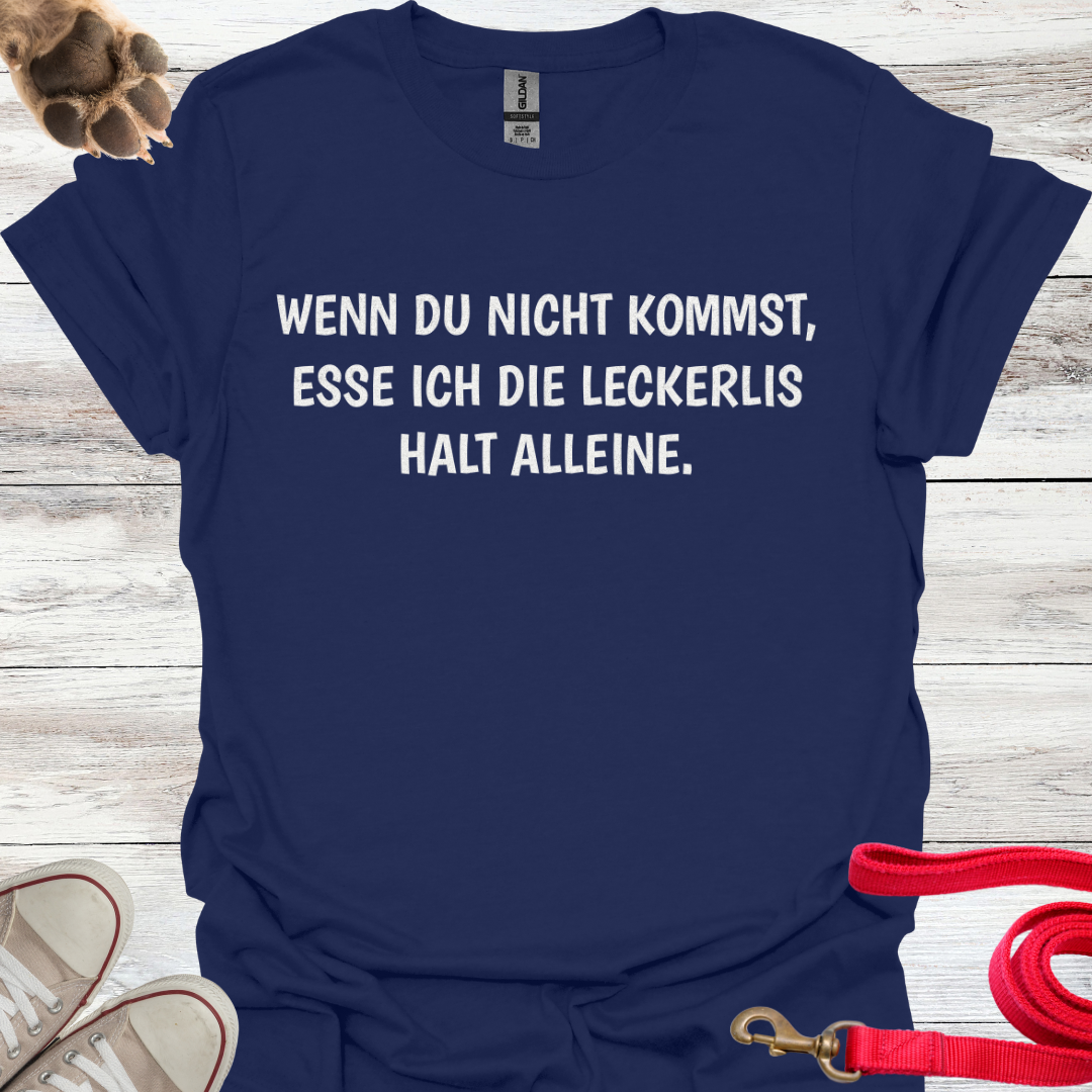 Wenn du nicht kommst, esse ich die Leckerlis halt alleine. Lustiges T-Shirt für Hundebesitzer, Unisex Softstyle T-Shirt
