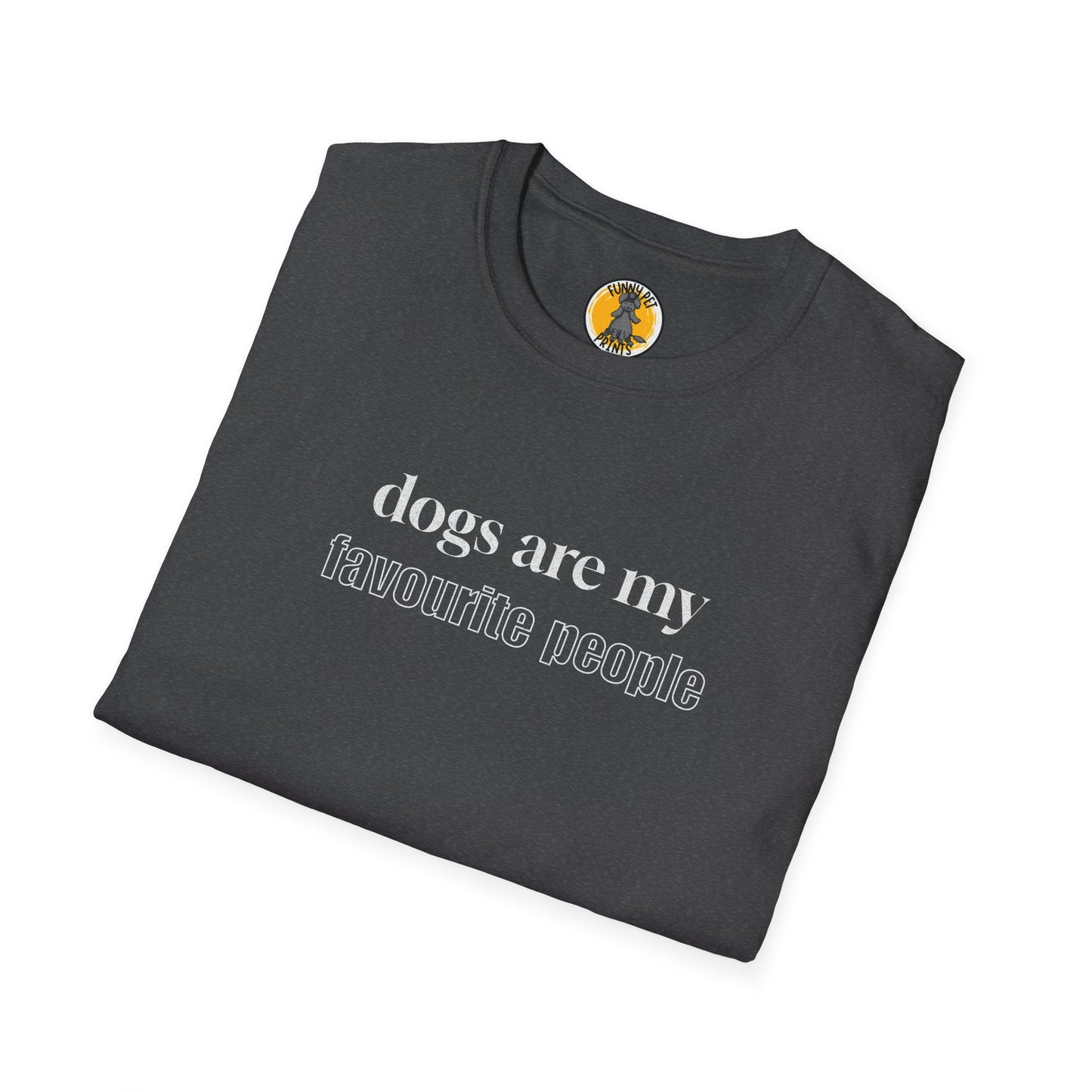 dogs are my favourite people. T-Shirt für Hundeliebhaber. Unisex Softstyle T-Shirt