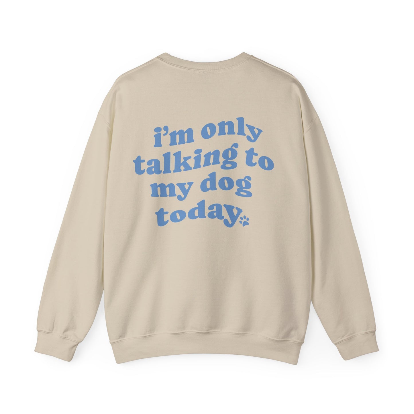 I´m only talking to my dog today. Hoodie für Hundeliebhaber, Unisex Heavy Blend™ Crewneck Sweatshirt