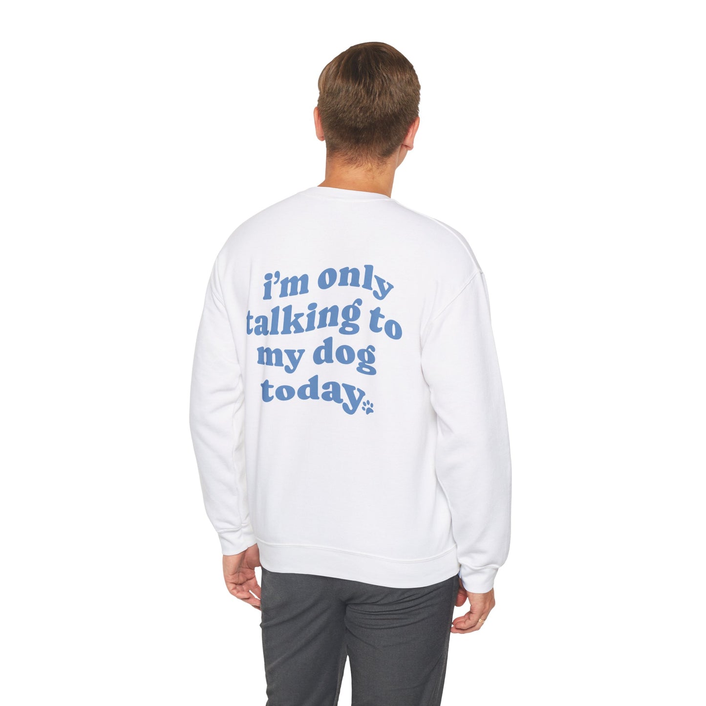 I´m only talking to my dog today. Hoodie für Hundeliebhaber, Unisex Heavy Blend™ Crewneck Sweatshirt