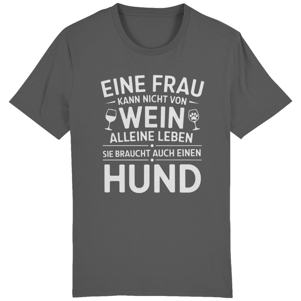 Eine Frau kann nicht von Wein allein leben. Sie braucht auch einen Hund - ST/ST Creator T-Shirt