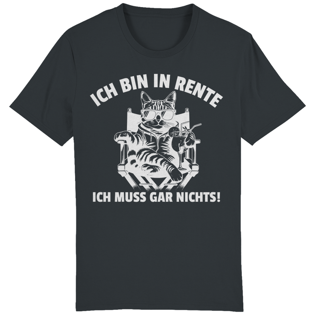 ST/ST Creator T-Shirt Ich bin in Rente, ich muss gar nichts!