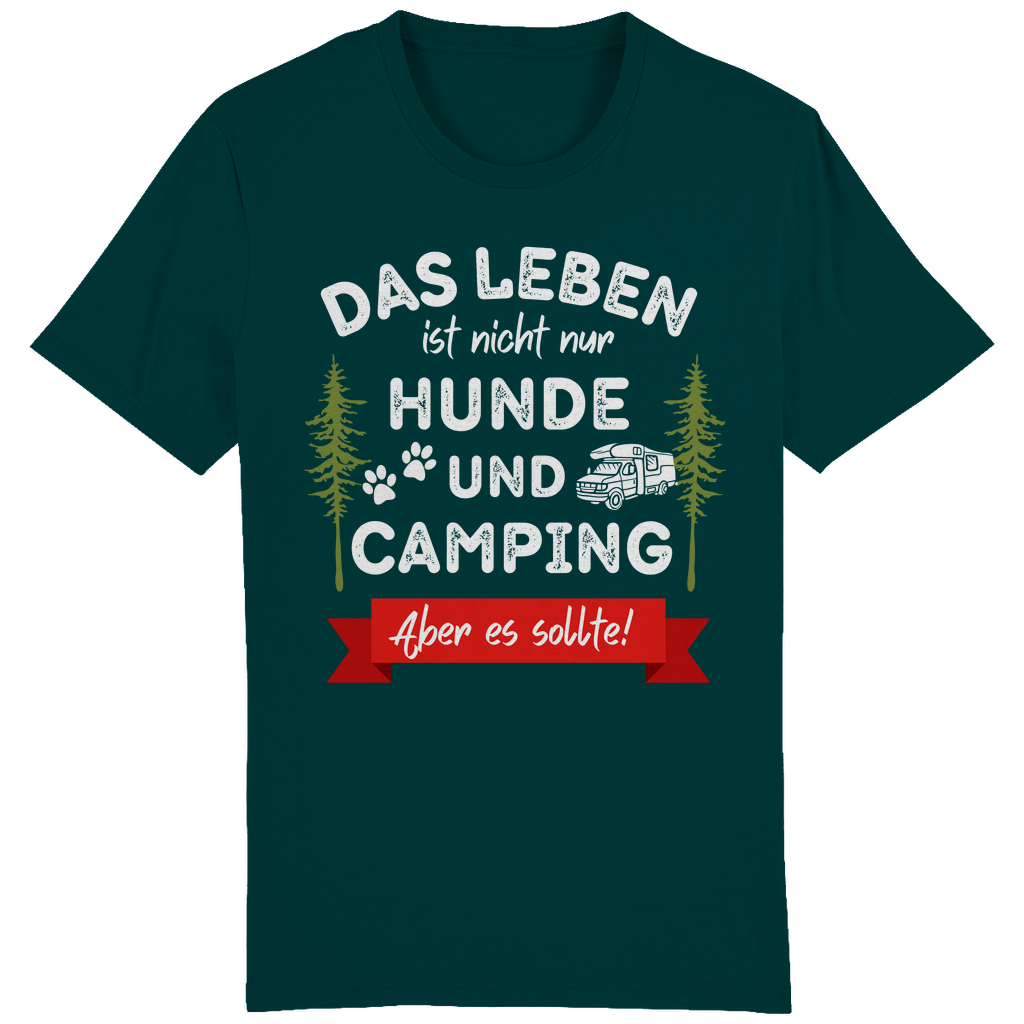 Das Leben ist nicht nur Hunde und Camping. Aber es sollte! ST/ST Creator T-Shirt