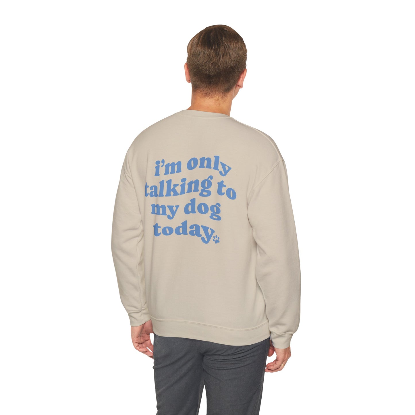 I´m only talking to my dog today. Hoodie für Hundeliebhaber, Unisex Heavy Blend™ Crewneck Sweatshirt