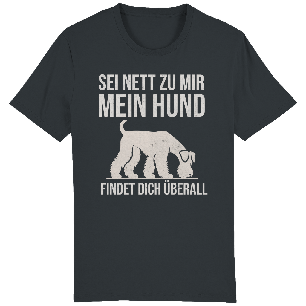 ST/ST Creator T-Shirt Sei nett zu mir, mein Hund findet dich überall, Riesenschnau