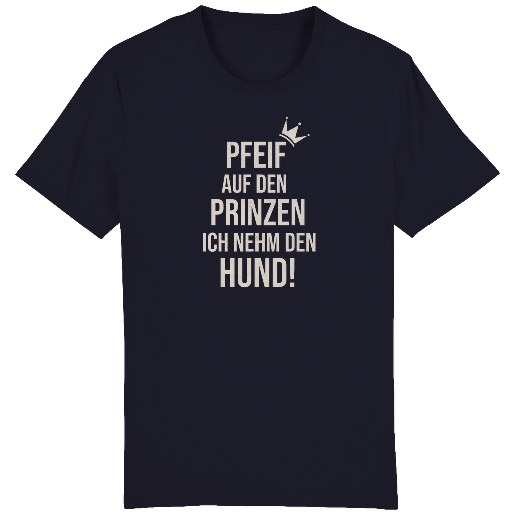 ST/ST Creator T-Shirt Pfeif auf den Prinzen ich nehm den Hund!