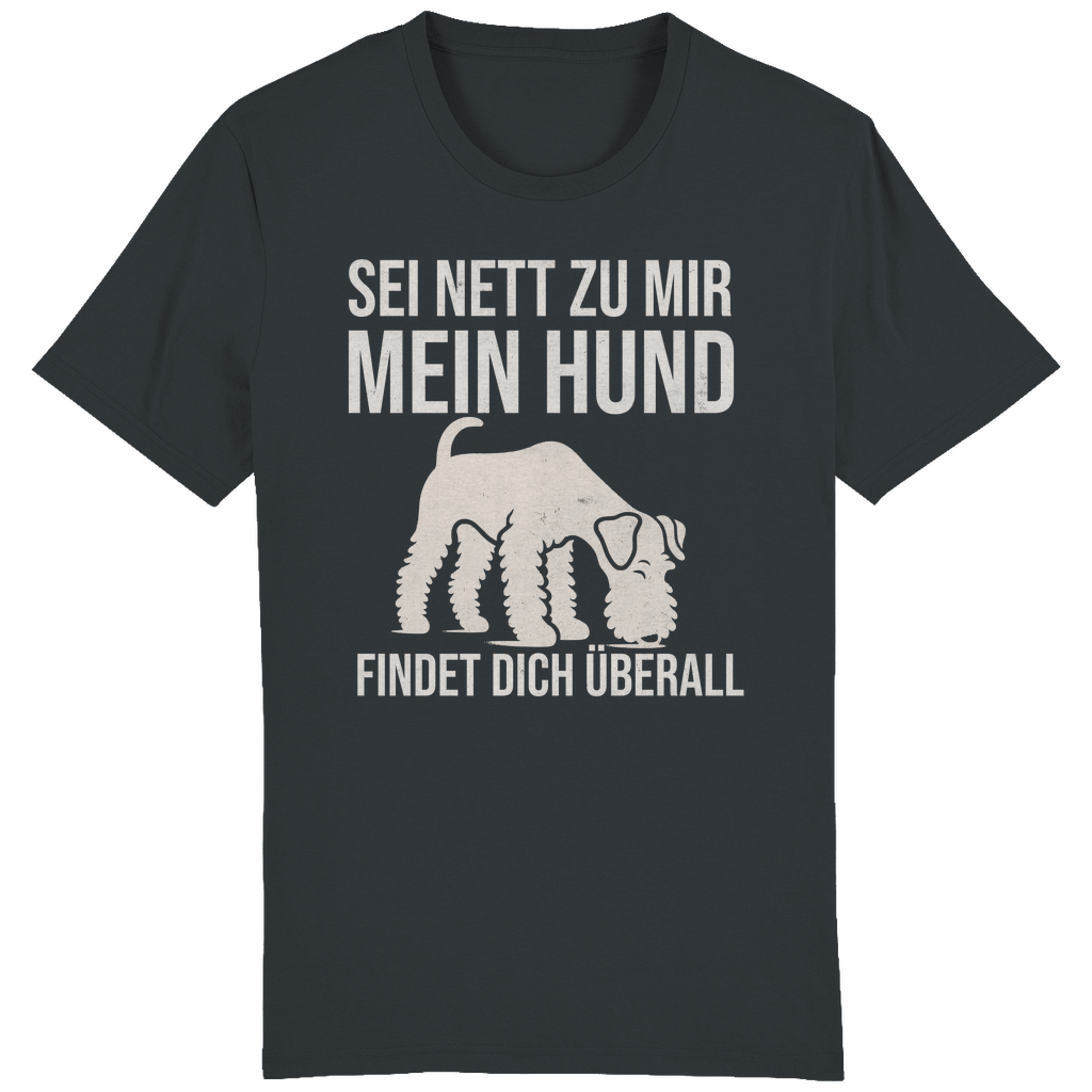 ST/ST Creator T-Shirt Sei nett zu mir, mein Hund findet dich überall, Airedale