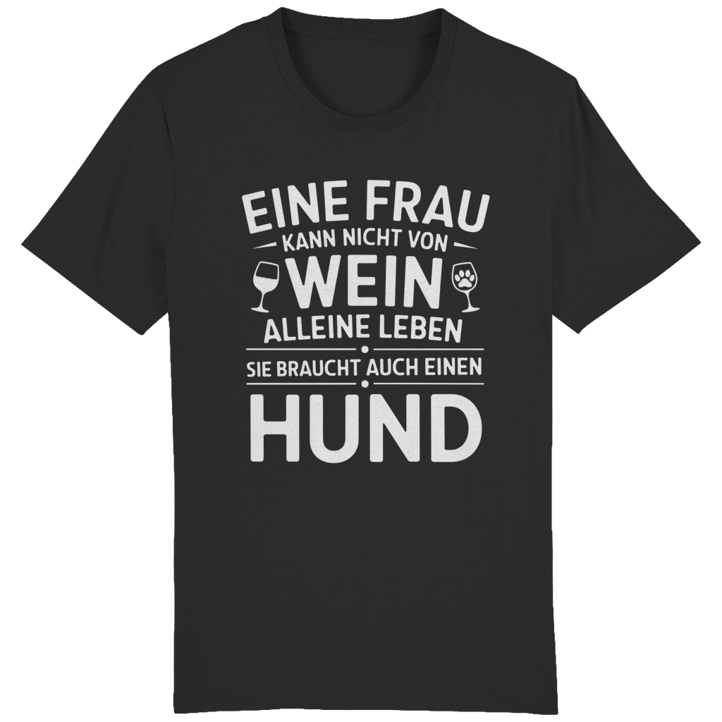 Eine Frau kann nicht von Wein allein leben. Sie braucht auch einen Hund - ST/ST Creator T-Shirt