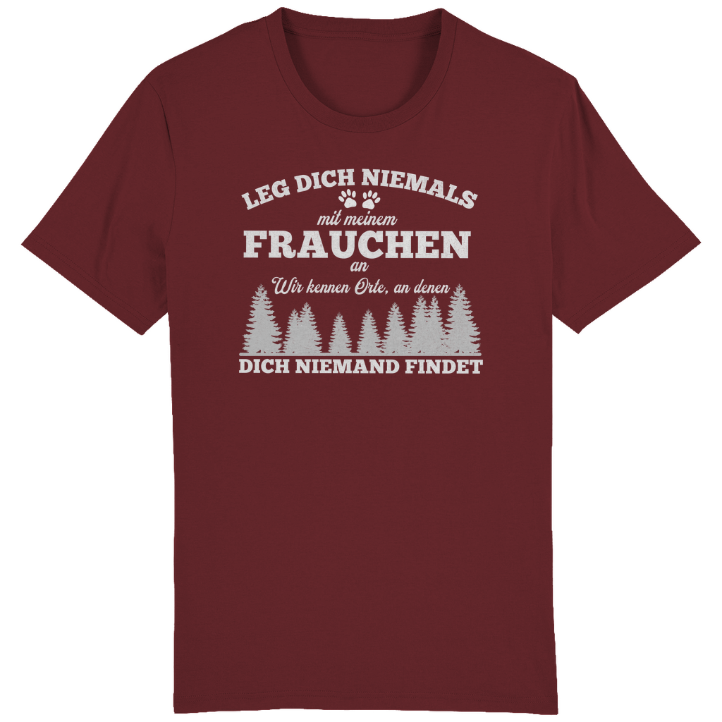 ST/ST Creator T-Shirt Leg dich niemals mit meinem Frauchen an. Wir kennen Orte, an