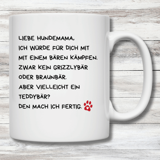 Tasse Liebe Hundemama, ich würde für dich mit einem Bären kämpfen.