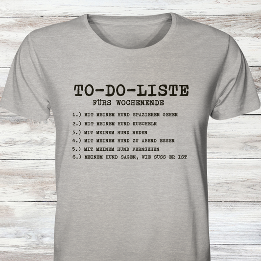 To-Do-Liste fürs Wochenende - Lustiges T-Shirt für Hundeliebhaber - Organic Shirt