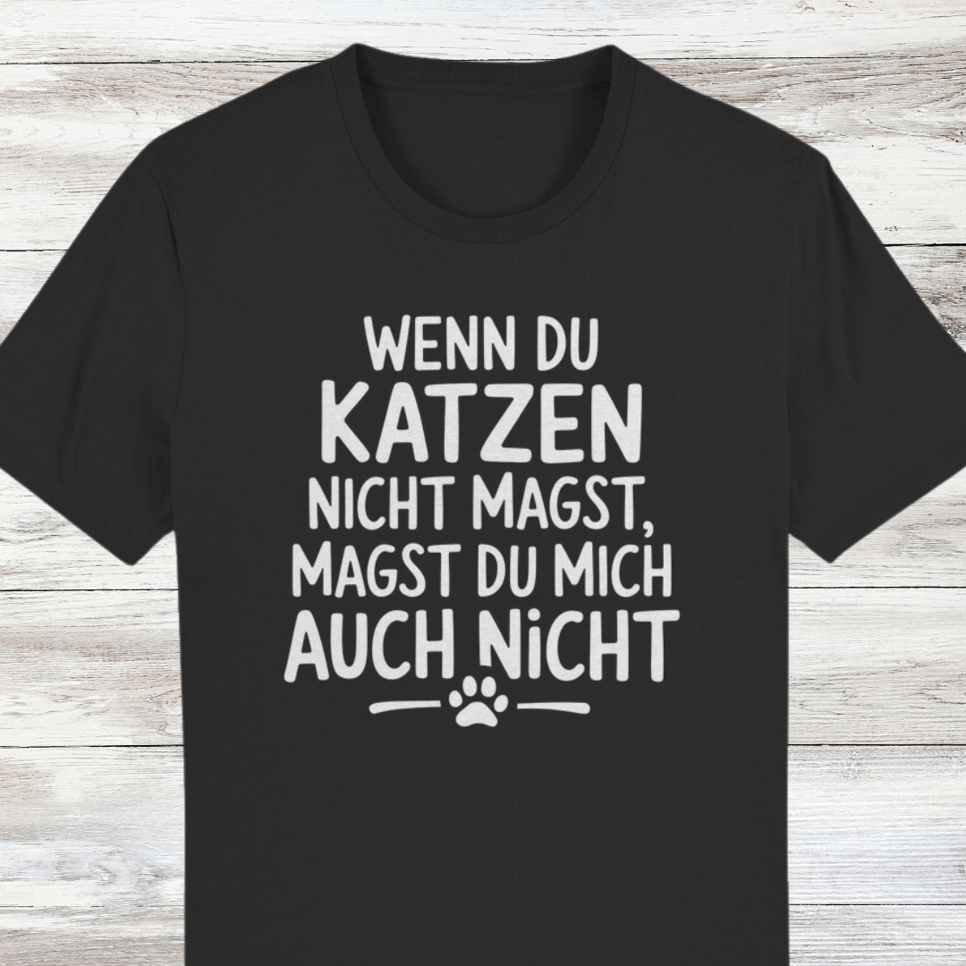 ST/ST Creator T-Shirt Wenn du Katzen nicht magst, magst du mich auch nicht