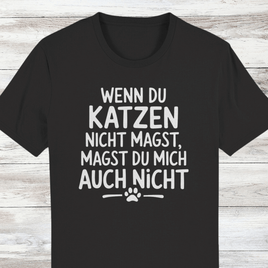 ST/ST Creator T-Shirt Wenn du Katzen nicht magst, magst du mich auch nicht