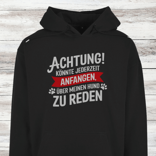 Unisex Oversize Hoodie Achtung! Könnte jederzeit anfangen, über meinen Hund zu rede