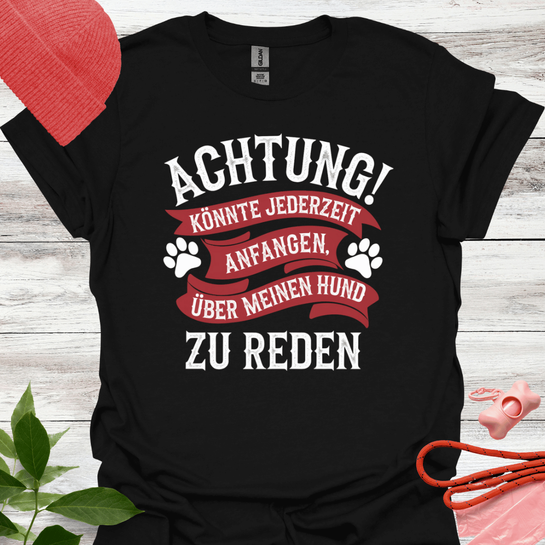 Lustiges T-Shirt Hundeliebhaber,  Achtung! Könnte jederzeit anfangen über meinen Hunde zu reden. Unisex Softstyle T-Shirt