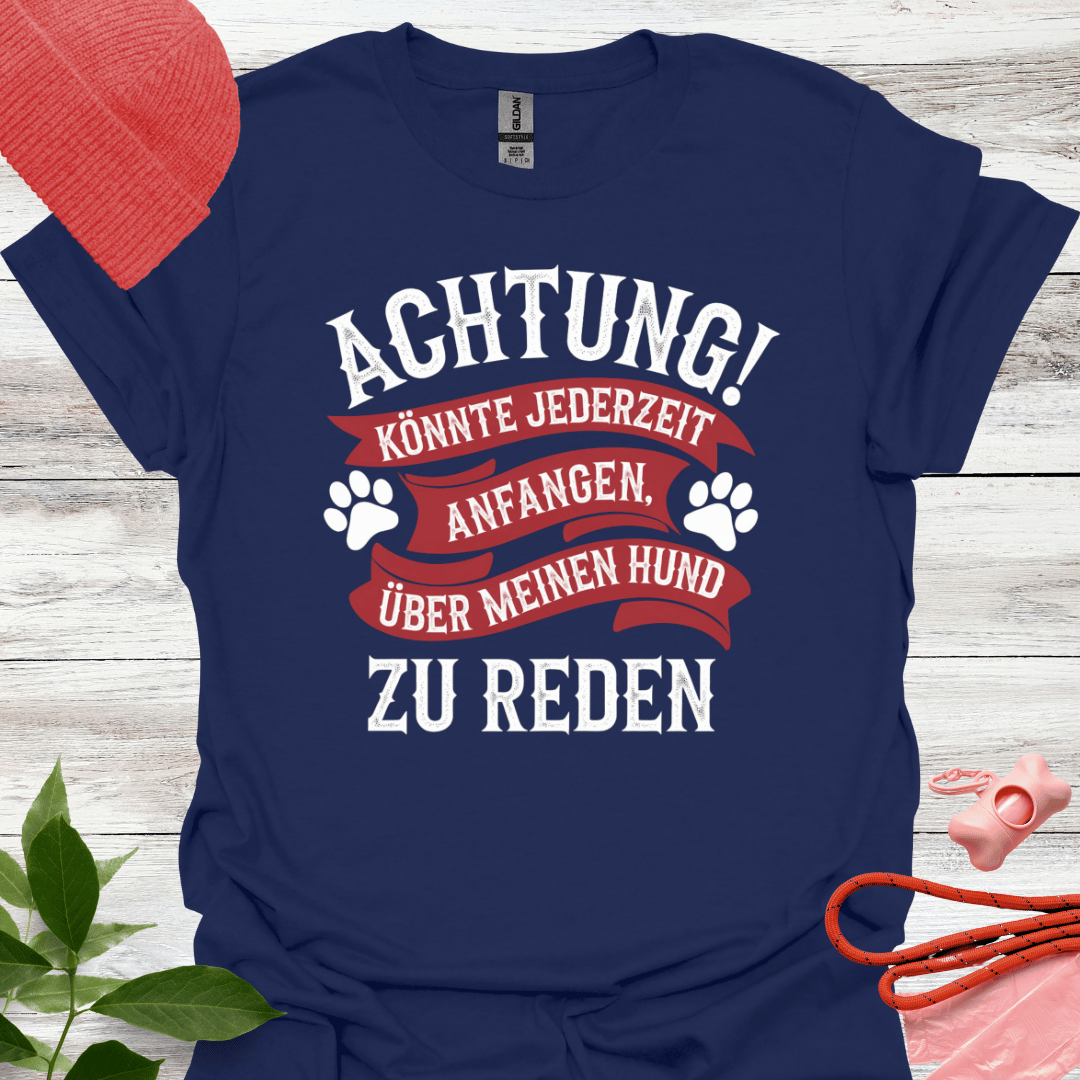 Lustiges T-Shirt Hundeliebhaber,  Achtung! Könnte jederzeit anfangen über meinen Hunde zu reden. Unisex Softstyle T-Shirt