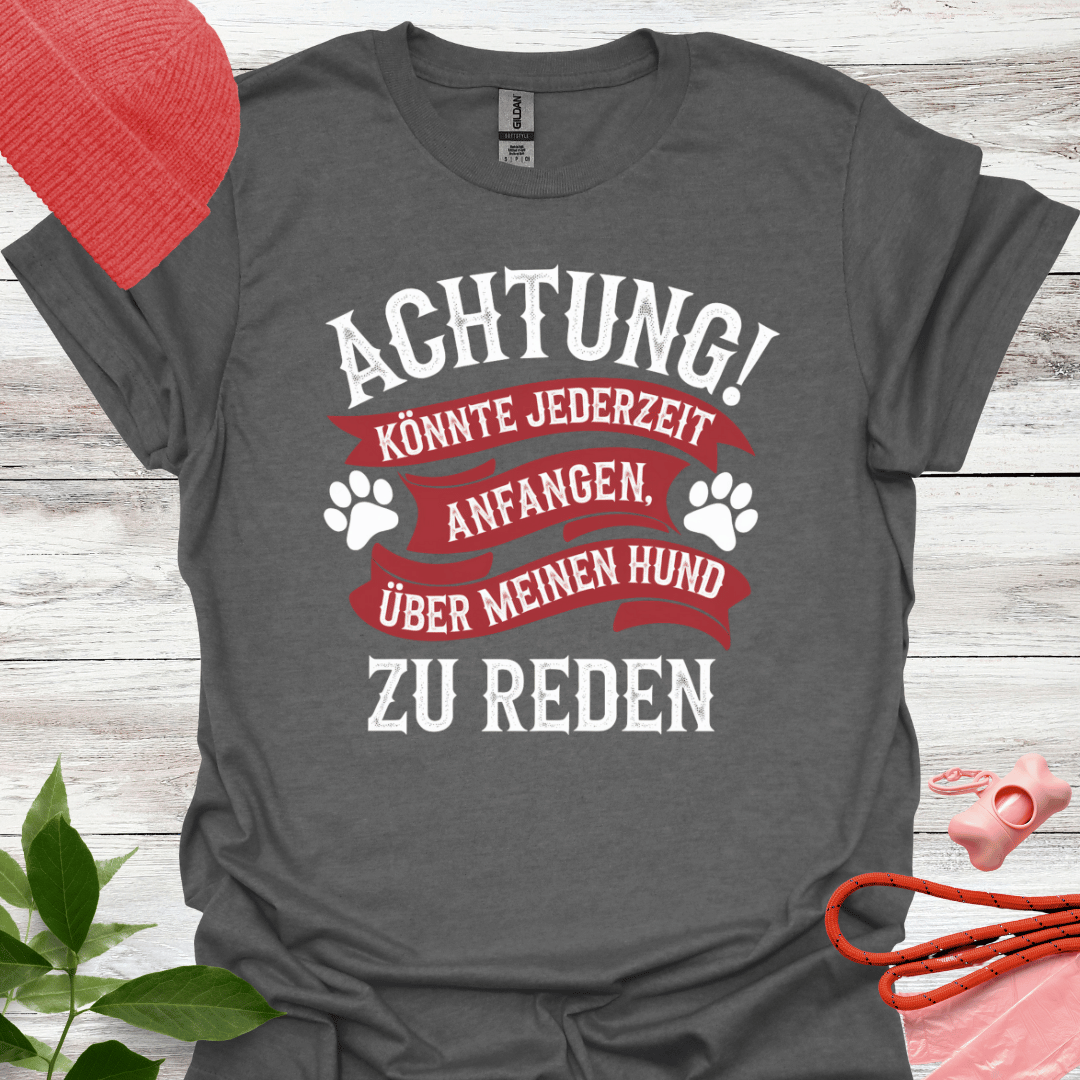 Lustiges T-Shirt Hundeliebhaber,  Achtung! Könnte jederzeit anfangen über meinen Hunde zu reden. Unisex Softstyle T-Shirt