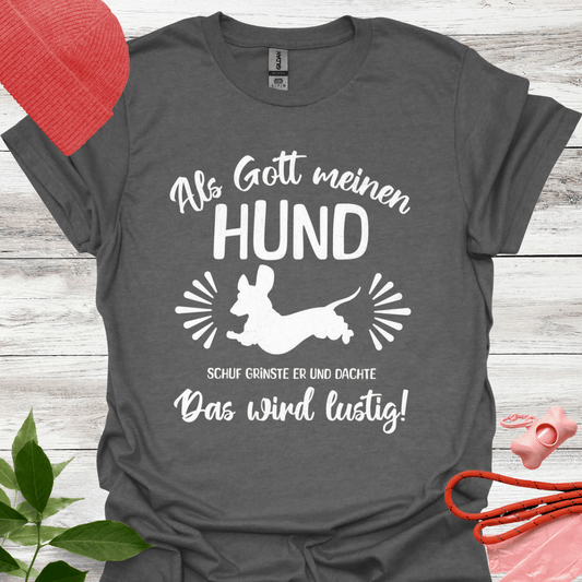 Als Gott meinen Hund schuf, dachte er, das wird lustig. Lustiges T-Shirt für Dackelliebhaber. Unisex Softstyle T-Shirt