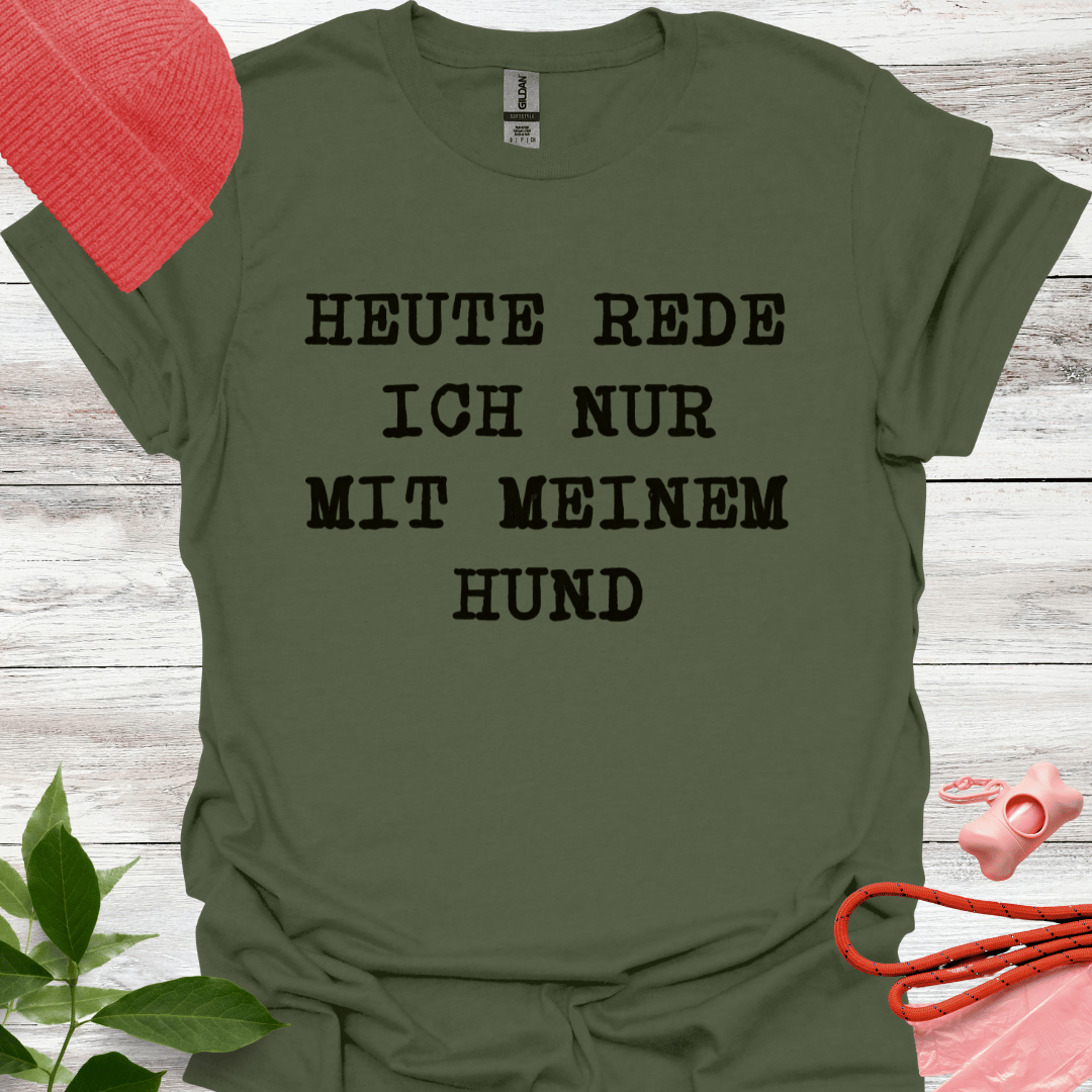 Heute rede ich nur mit meinem Hund. Lustiges T-Shirt für Hundeliebhaber, Unisex Softstyle T-Shirt
