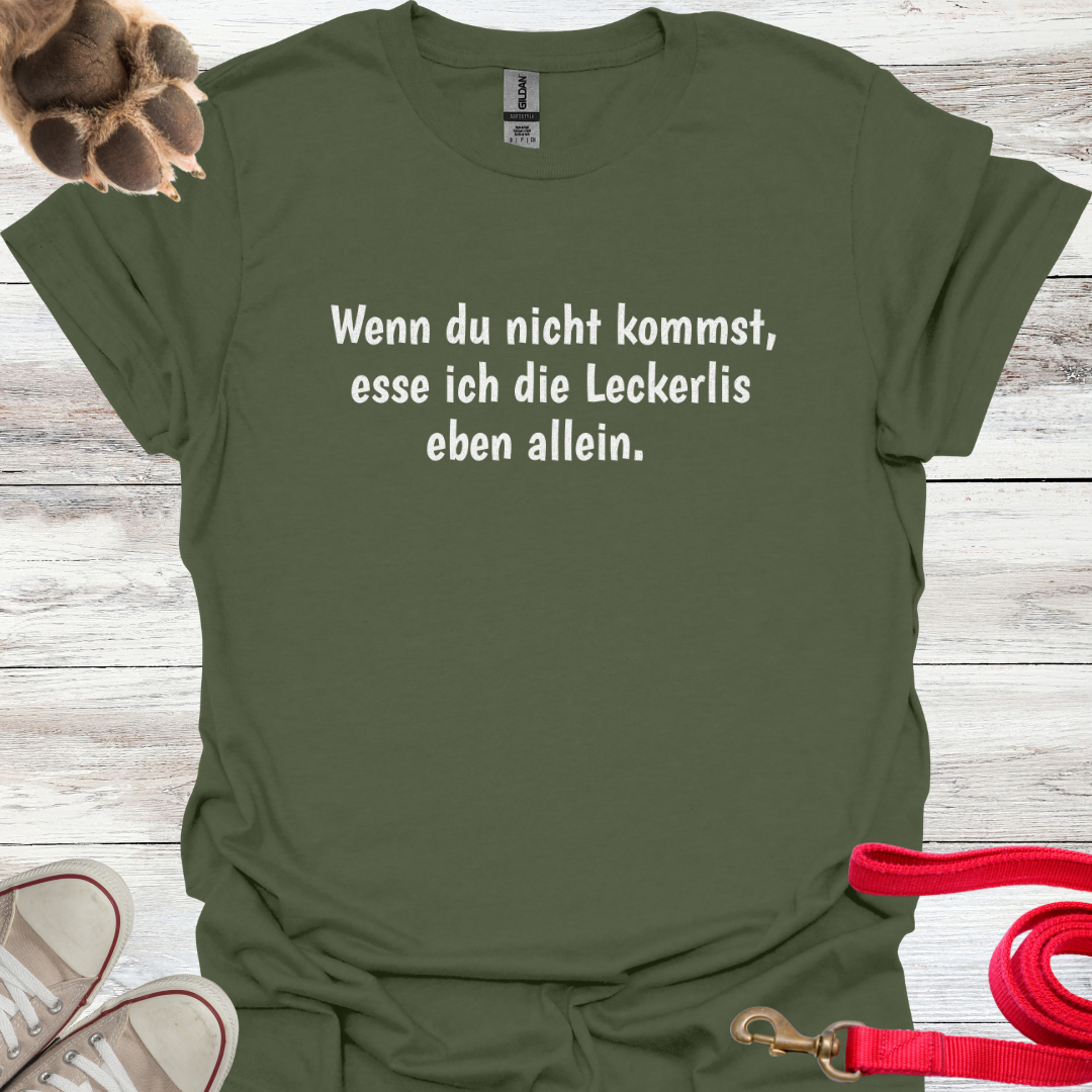 Wenn du nicht kommst, esse ich die Leckerlis eben allein. Lustiges T-Shirt für Hundeliebhaber. Unisex Softstyle T-Shirt