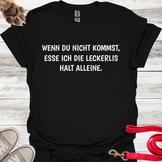 Wenn du nicht kommst, esse ich die Leckerlis halt alleine. Lustiges T-Shirt für Hundebesitzer, Unisex Softstyle T-Shirt