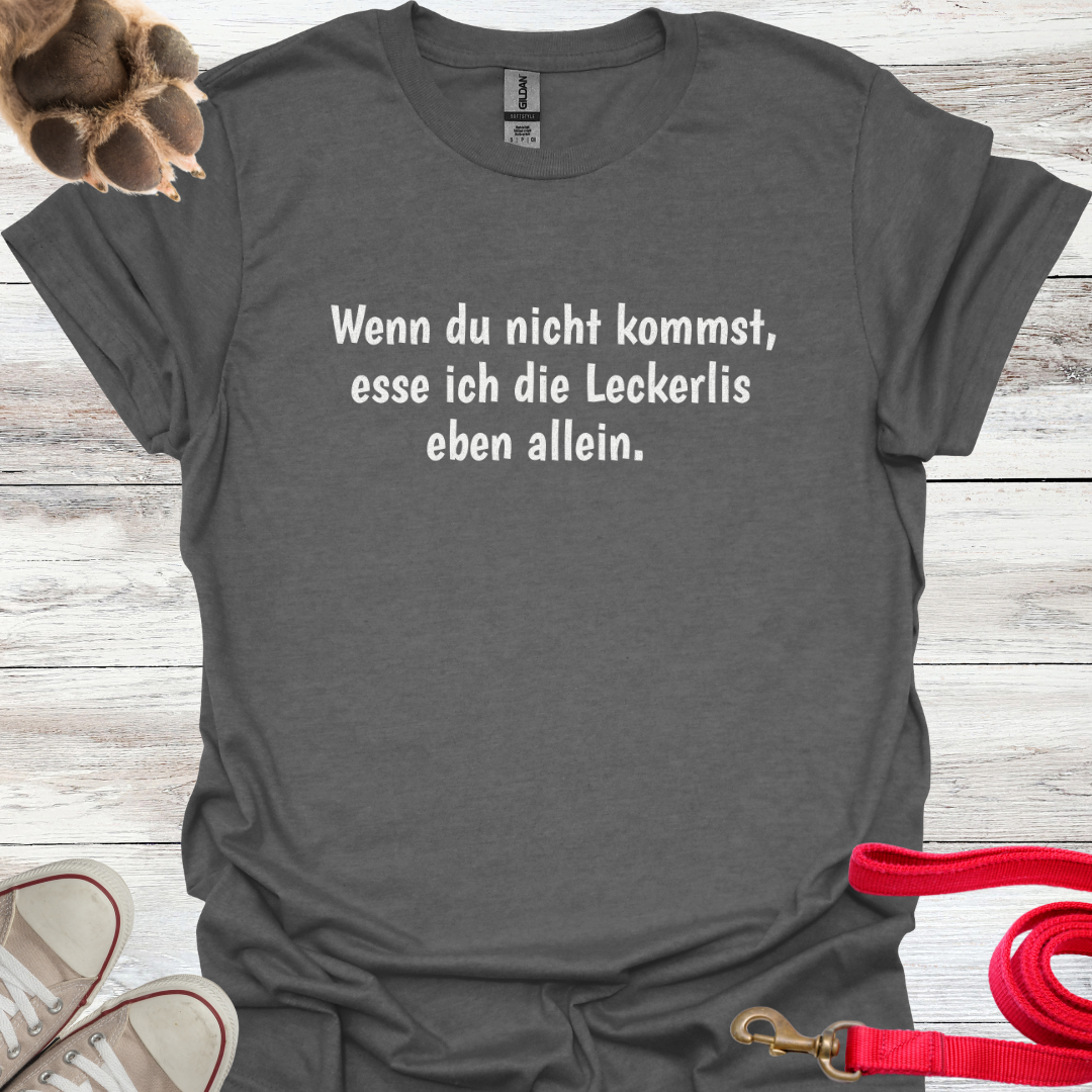 Wenn du nicht kommst, esse ich die Leckerlis eben allein. Lustiges T-Shirt für Hundeliebhaber. Unisex Softstyle T-Shirt