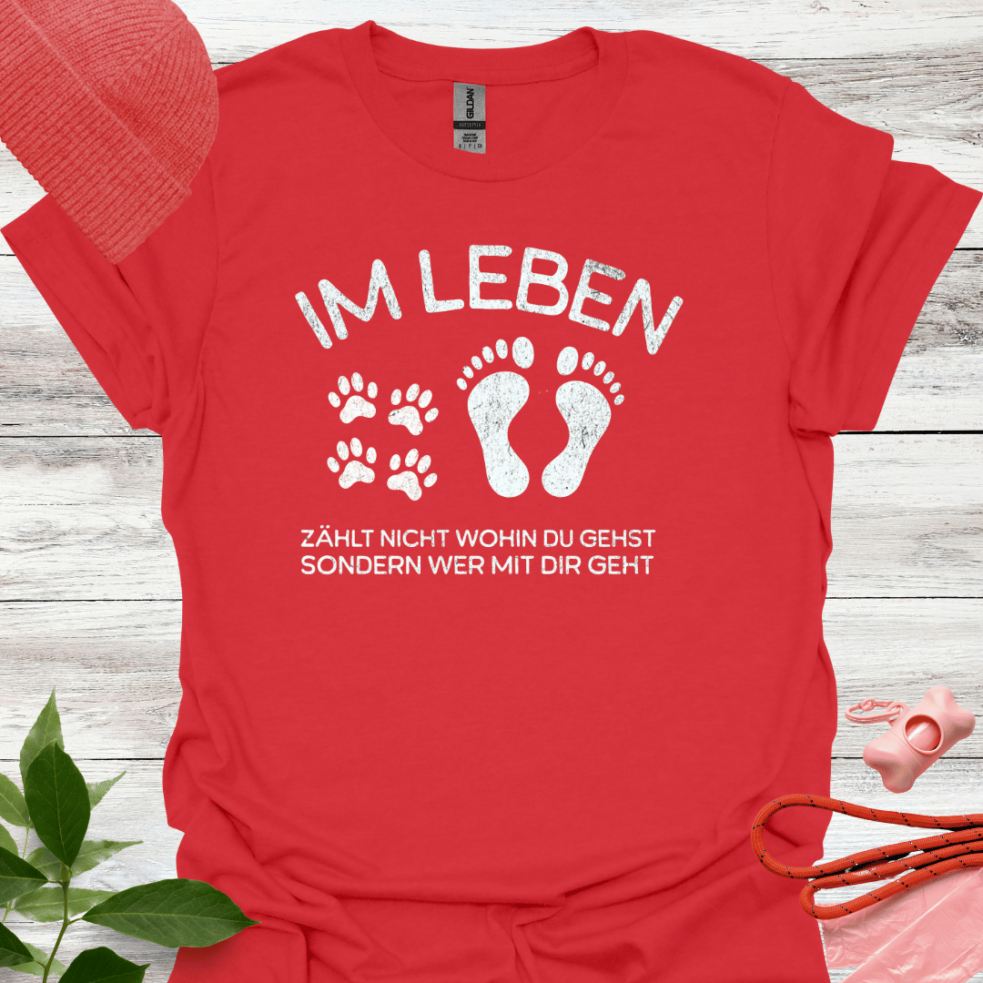 Im Leben zählt nicht, wohin du gehst, sondern mit wem du gehst, T-Shirt für Hundeliebhaber, Unisex Softstyle T-Shirt