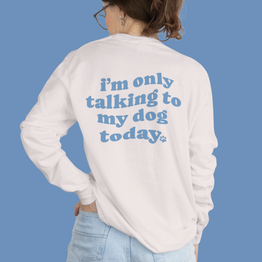 I´m only talking to my dog today. Hoodie für Hundeliebhaber, Unisex Heavy Blend™ Crewneck Sweatshirt