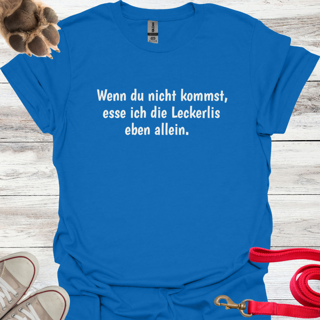 Wenn du nicht kommst, esse ich die Leckerlis eben allein. Lustiges T-Shirt für Hundeliebhaber. Unisex Softstyle T-Shirt