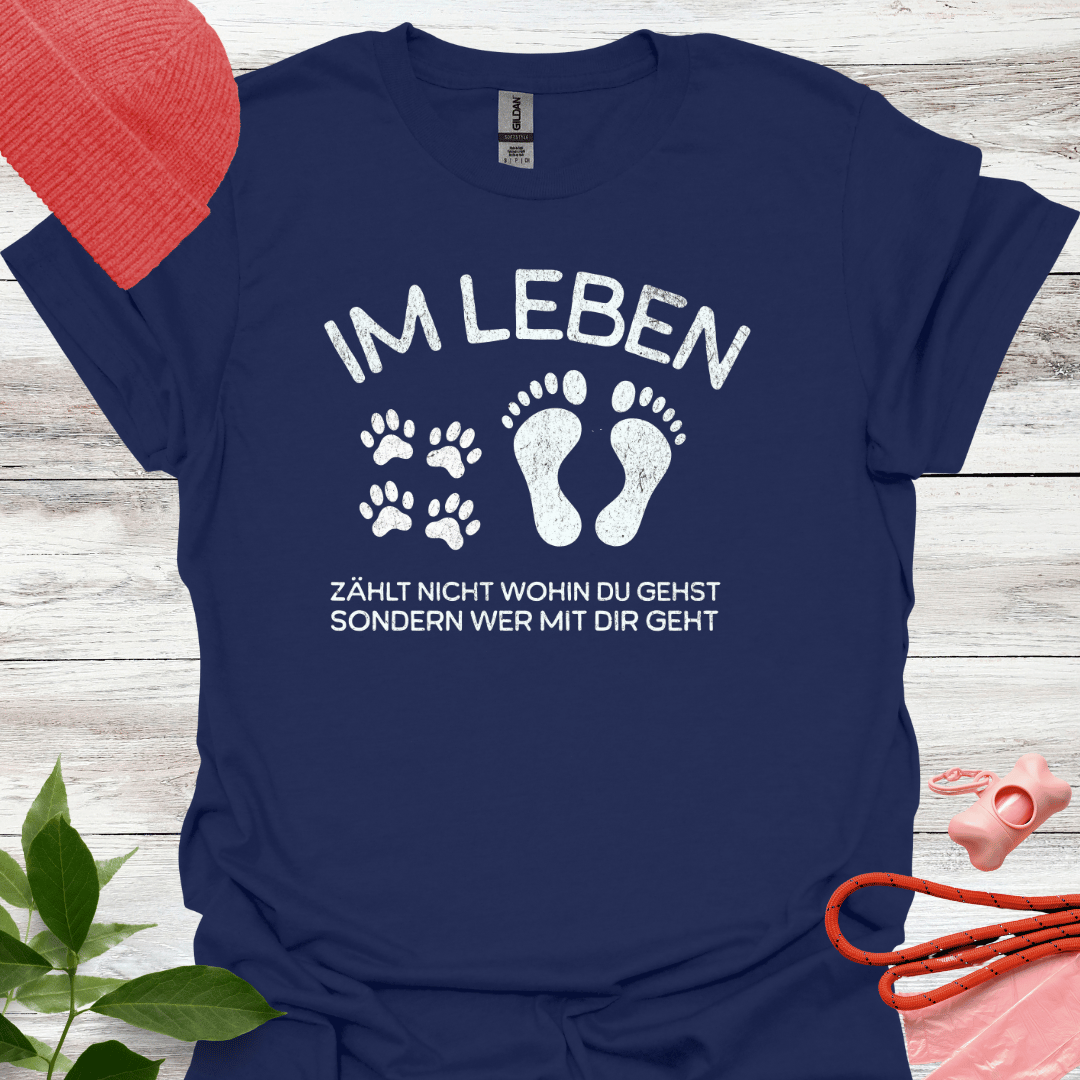 Im Leben zählt nicht, wohin du gehst, sondern mit wem du gehst, T-Shirt für Hundeliebhaber, Unisex Softstyle T-Shirt