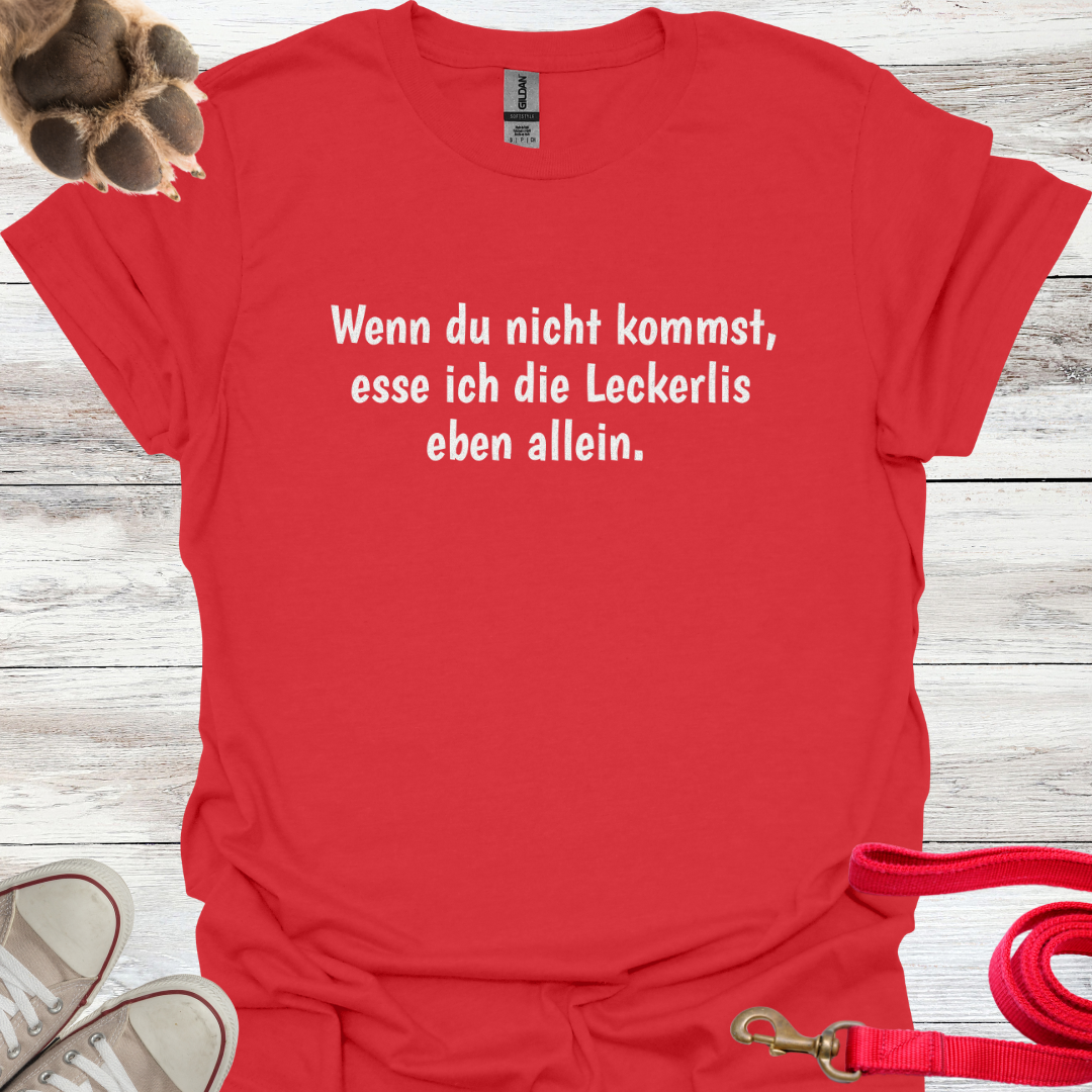 Wenn du nicht kommst, esse ich die Leckerlis eben allein. Lustiges T-Shirt für Hundeliebhaber. Unisex Softstyle T-Shirt