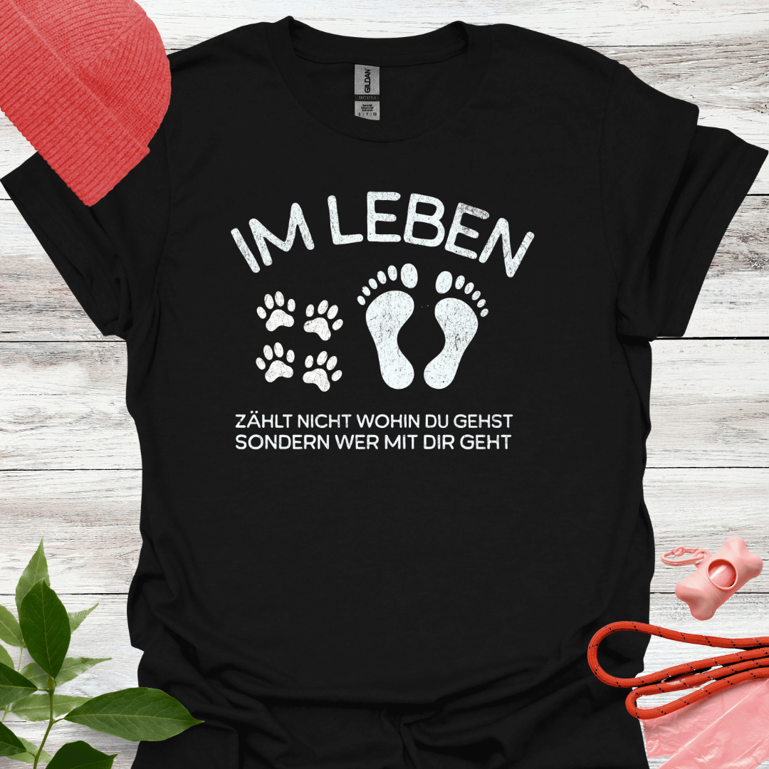 Im Leben zählt nicht, wohin du gehst, sondern mit wem du gehst, T-Shirt für Hundeliebhaber, Unisex Softstyle T-Shirt