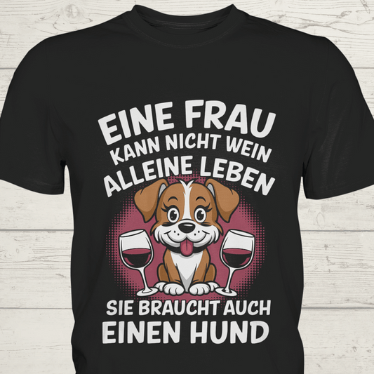 Eine Frau kann nicht allein von Wein leben. Sie braucht auch einen Hund - Premium Shirt