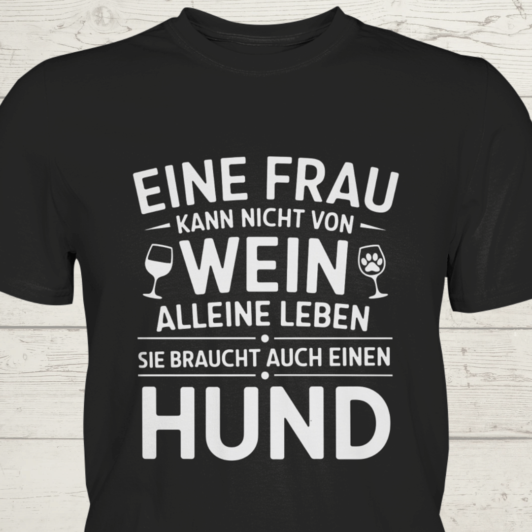 Eine Frau kann nicht allein von Wein leben. Sie braucht auch einen Hund - Premium Shirt