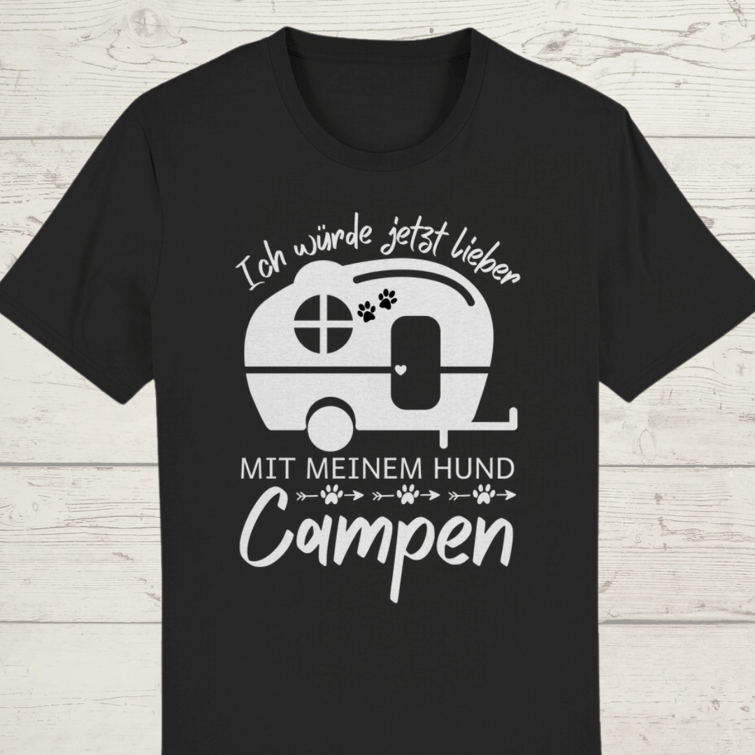 Ich würde jetzt lieber mit meinem Hund campen - ST/ST Creator T-Shirt