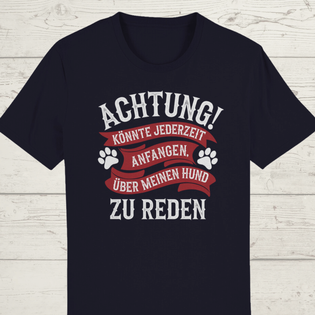 ST/ST Creator T-Shirt Achtung! Könnte jederzeit anfangen, über meinen Hund zu rede