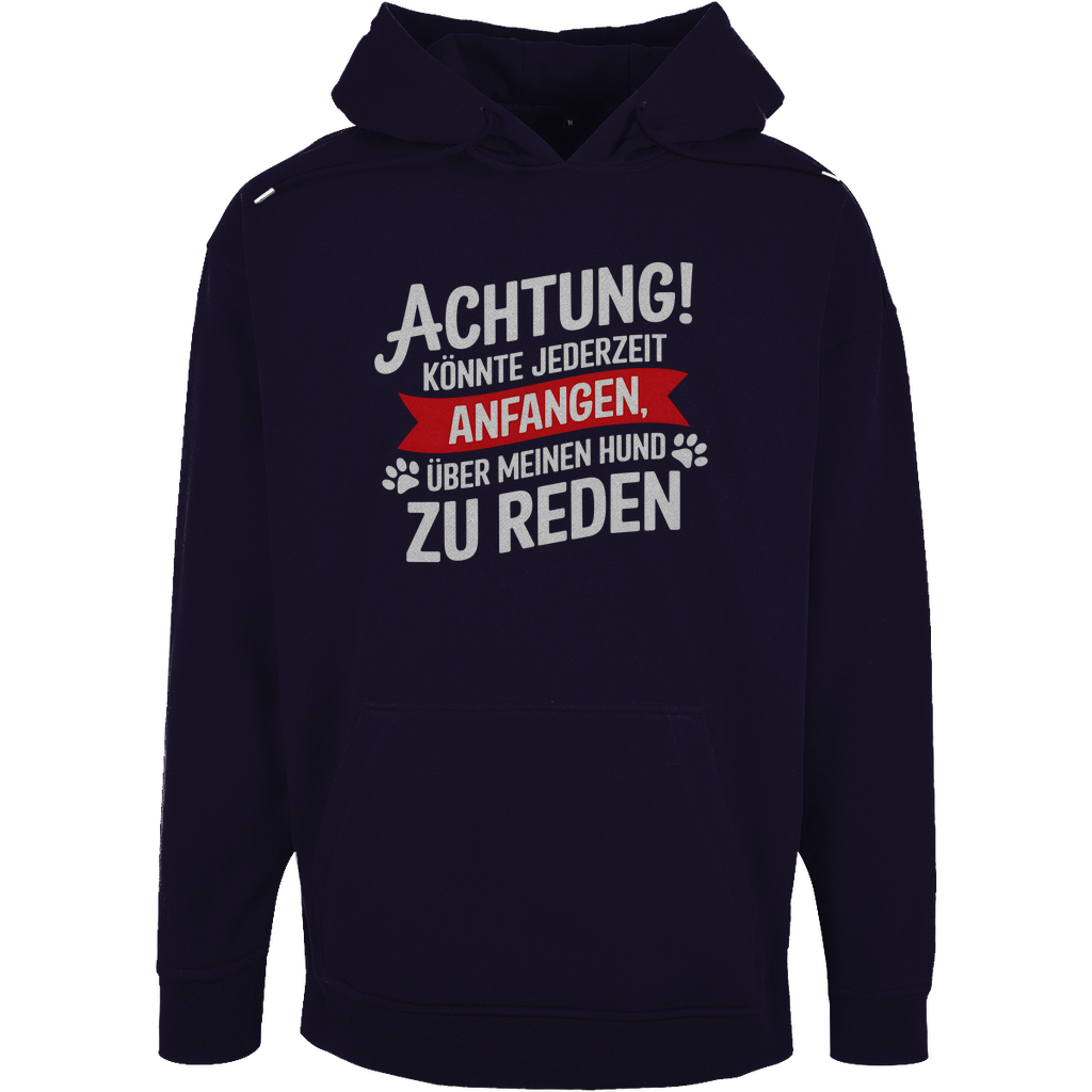 Unisex Oversize Hoodie Achtung! Könnte jederzeit anfangen, über meinen Hund zu rede