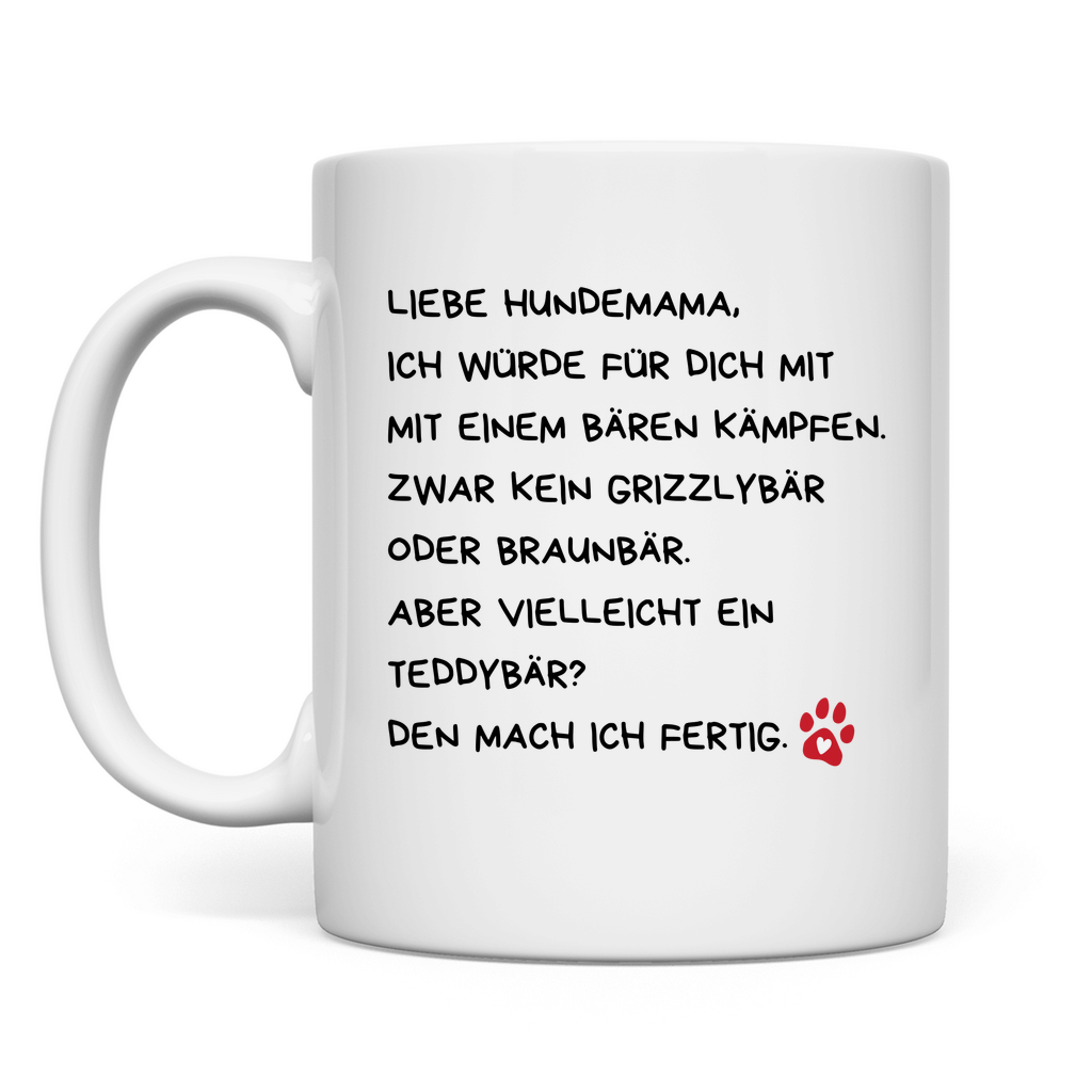 Tasse Liebe Hundemama, ich würde für dich mit einem Bären kämpfen.