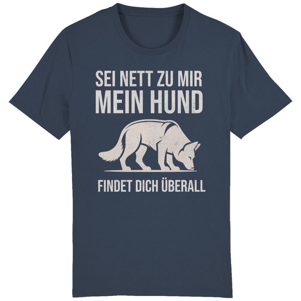 ST/ST Creator T-Shirt Sei nett zu mir, mein Hund findet dich überall, Schäferhund