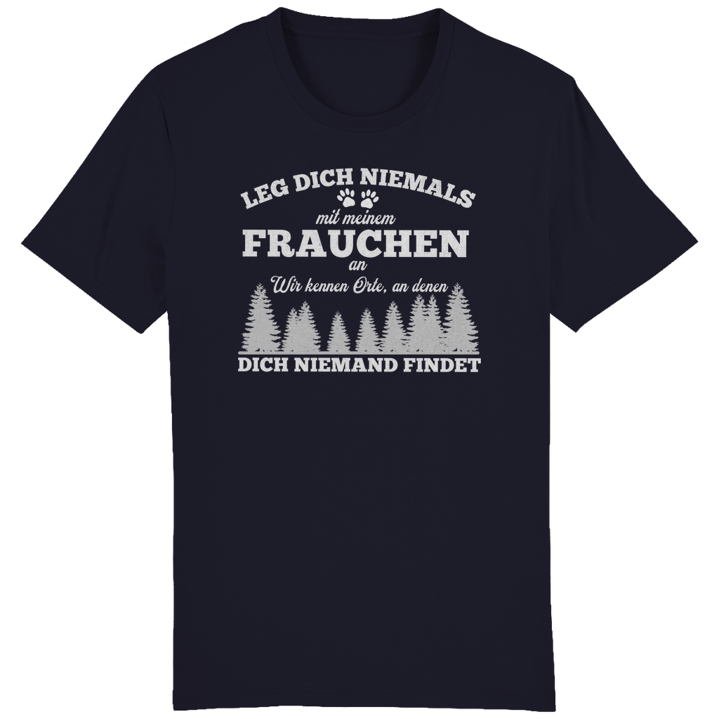 ST/ST Creator T-Shirt Leg dich niemals mit meinem Frauchen an. Wir kennen Orte, an