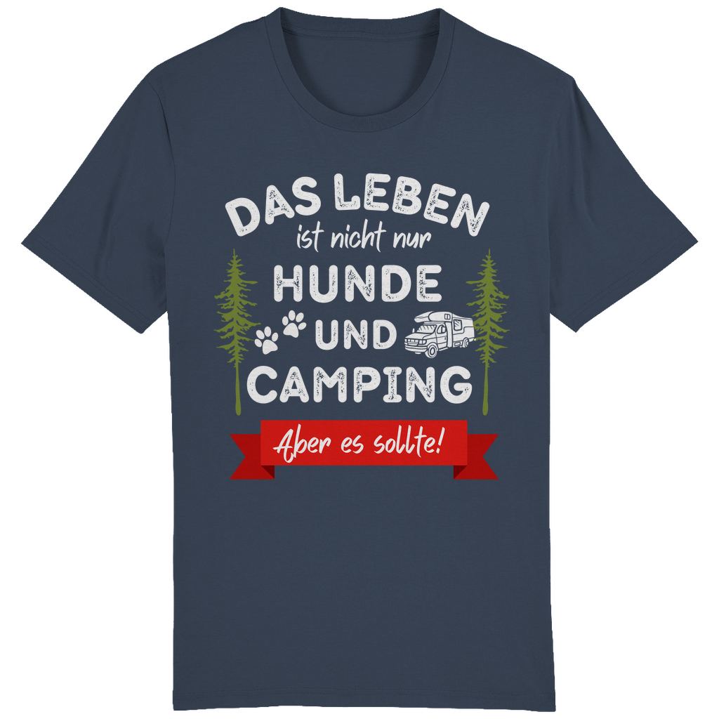 Das Leben ist nicht nur Hunde und Camping. Aber es sollte! ST/ST Creator T-Shirt